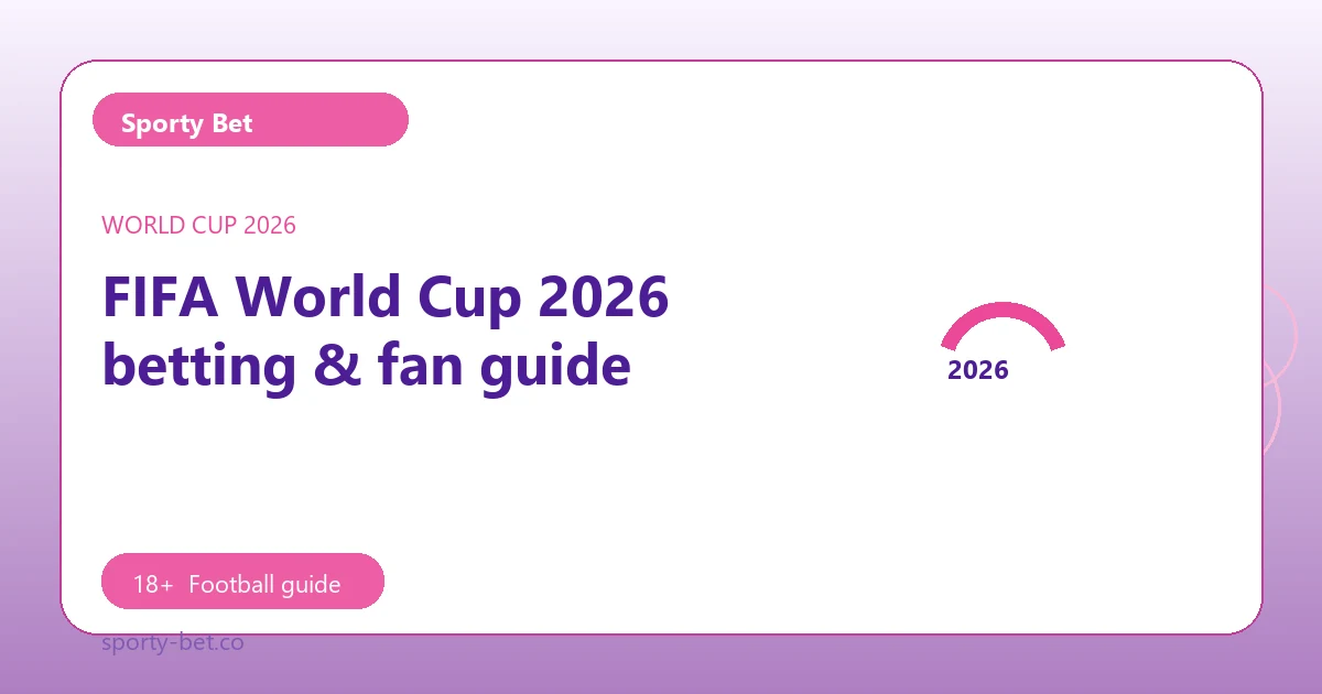 FIFA World Cup 2026 betting & fan guide - Sporty Bet football guide